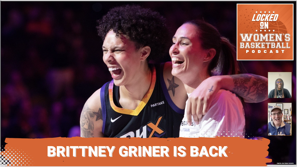 Locked On Women’s Basketball: Brittney Griner is back – The Next